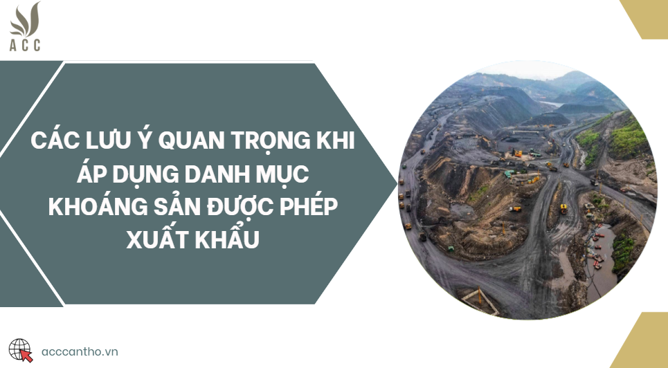 Các lưu ý quan trọng khi áp dụng danh mục khoáng sản được phép xuất khẩu