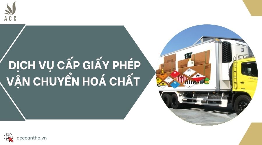Dịch vụ cấp giấy phép vận chuyển hoá chất 