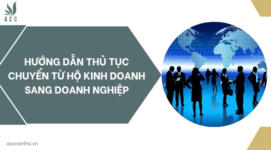 Hướng dẫn thủ tục chuyển từ hộ kinh doanh sang doanh nghiệp