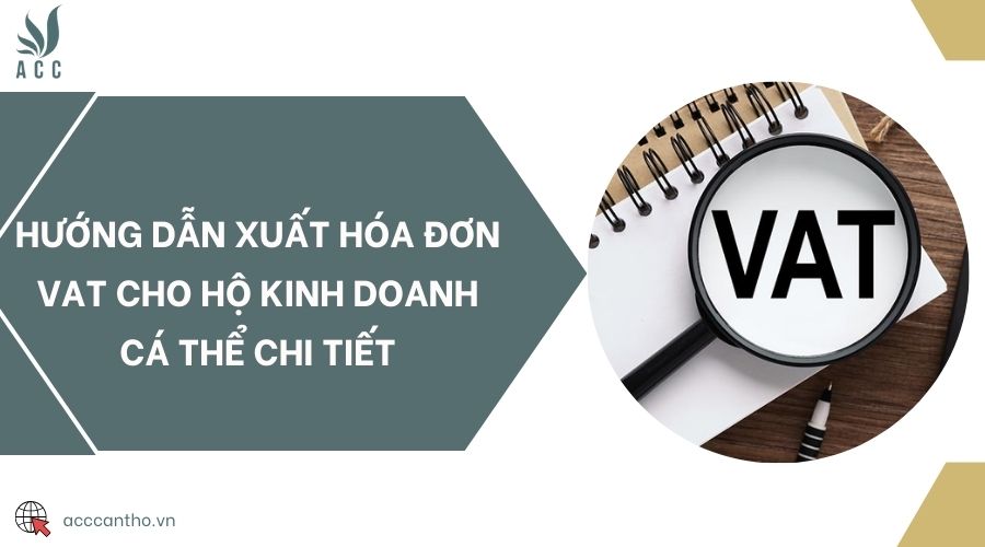 Hướng dẫn xuất hóa đơn VAT cho hộ kinh doanh cá thể chi tiết