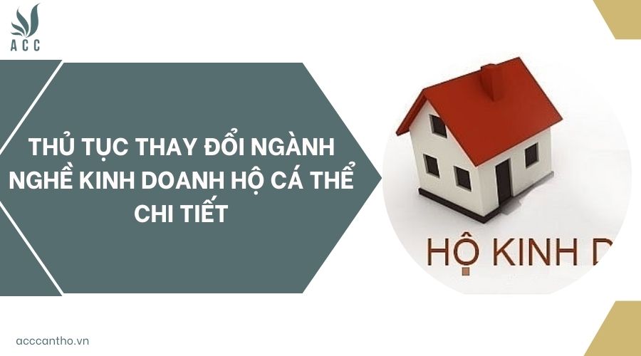 Thủ tục thay đổi ngành nghề kinh doanh hộ cá thể chi tiết