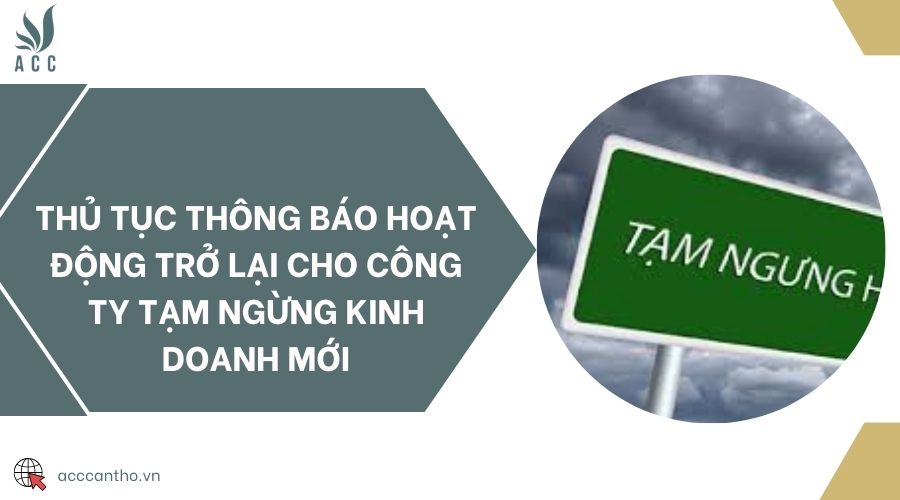 Thủ tục thông báo hoạt động trở lại cho công ty tạm ngừng kinh doanh mới 
