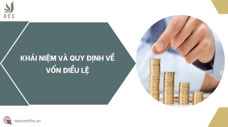 Khái niệm và quy định về vốn điều lệ
