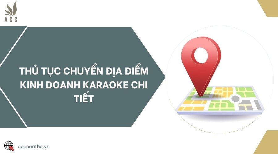 Thủ tục chuyển địa điểm kinh doanh karaoke chi tiết