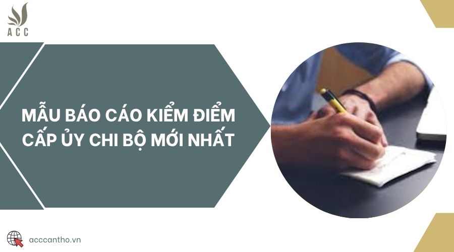 Mẫu báo cáo kiểm điểm cấp ủy chi bộ mới nhất