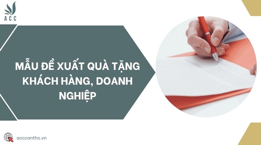 Mẫu đề xuất quà tặng khách hàng, doanh nghiệp