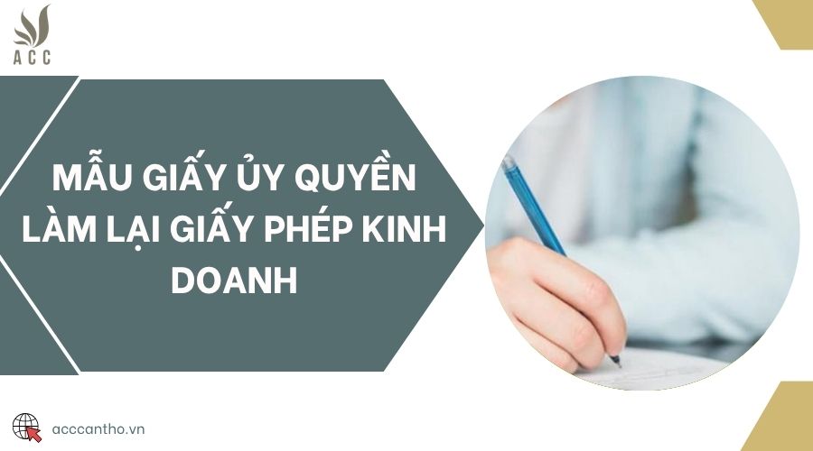 Mẫu giấy ủy quyền làm lại giấy phép kinh doanh
