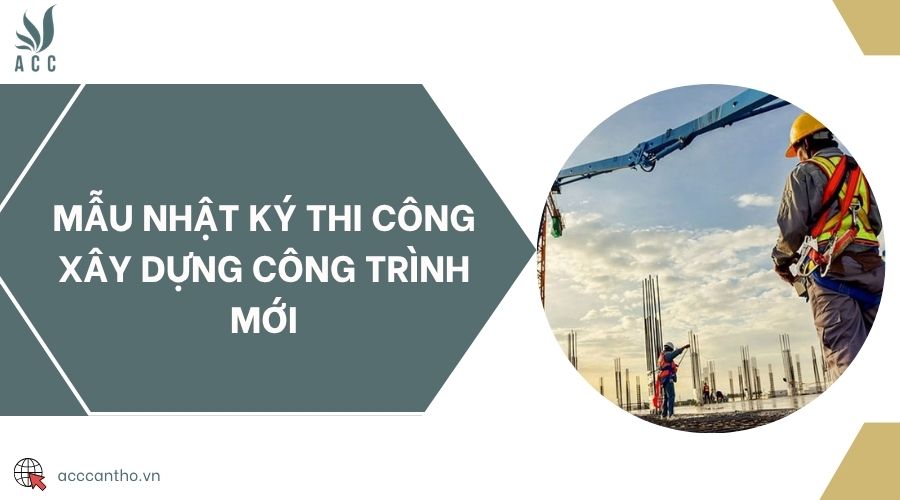 Mẫu nhật ký thi công xây dựng công trình mới