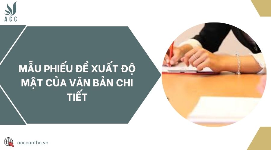 Mẫu phiếu đề xuất độ mật của văn bản chi tiết