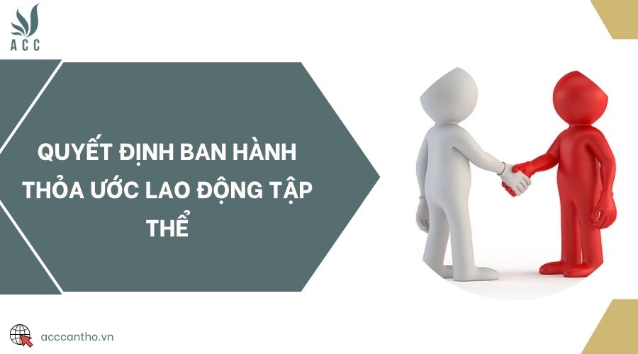 Quyết định ban hành thỏa ước lao động tập thể