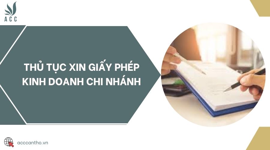 Thủ tục xin giấy phép kinh doanh chi nhánh