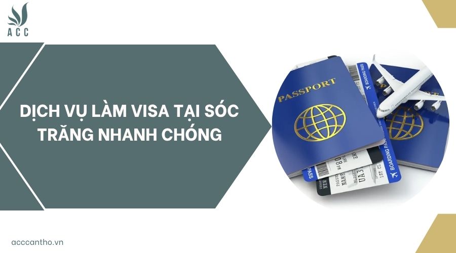 Dịch vụ làm visa tại Sóc Trăng nhanh chóng
