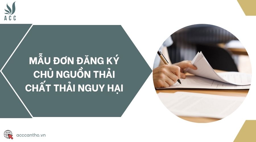 Mẫu đơn đăng ký chủ nguồn thải chất thải nguy hại