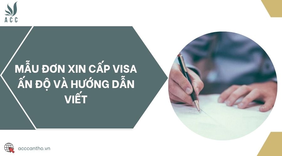 Mẫu đơn xin cấp visa Ấn Độ và hướng dẫn viết