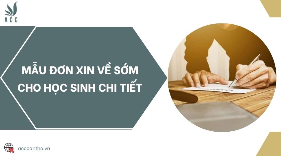 Mẫu đơn xin về sớm cho học sinh chi tiết
