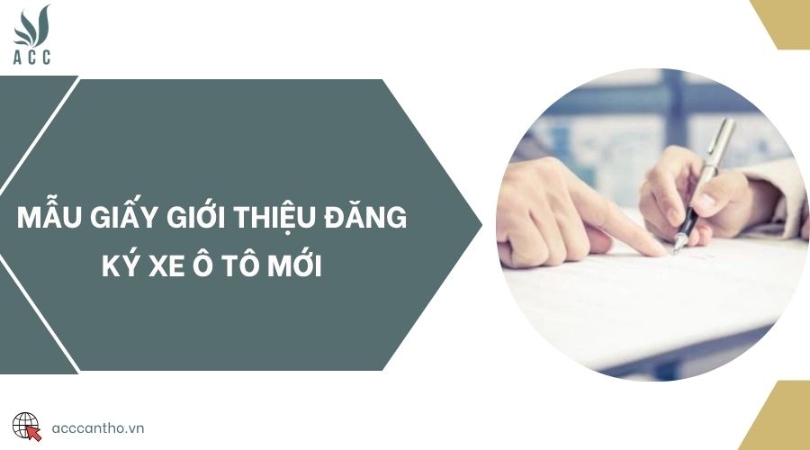 Mẫu giấy giới thiệu đăng ký xe ô tô mới