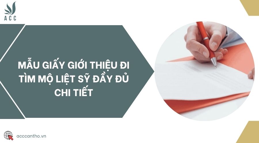 Mẫu giấy giới thiệu đi tìm mộ liệt sỹ đầy đủ chi tiết