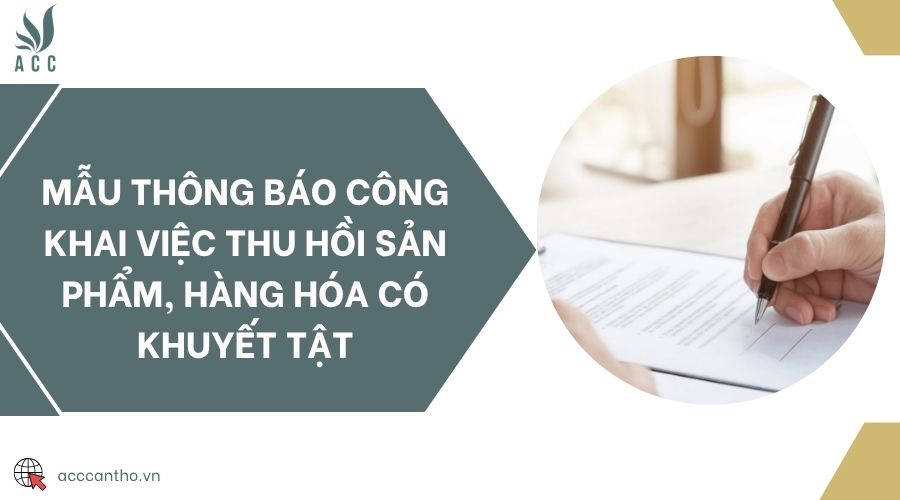 Mẫu thông báo công khai việc thu hồi sản phẩm, hàng hóa có khuyết tật