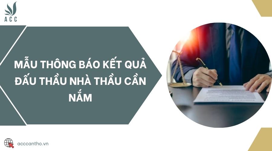 Mẫu thông báo kết quả đấu thầu nhà thầu cần nắm