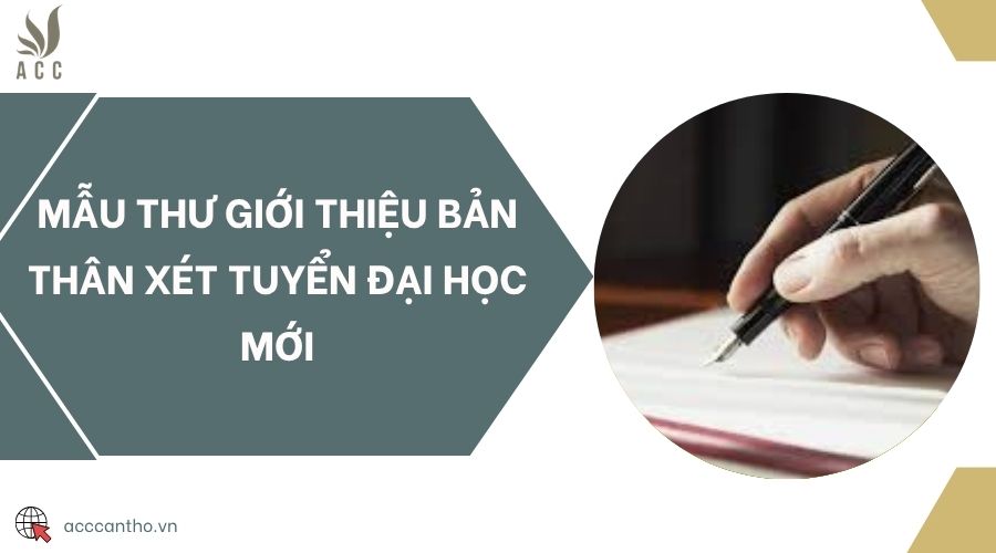 Mẫu thư giới thiệu bản thân xét tuyển đại học mới