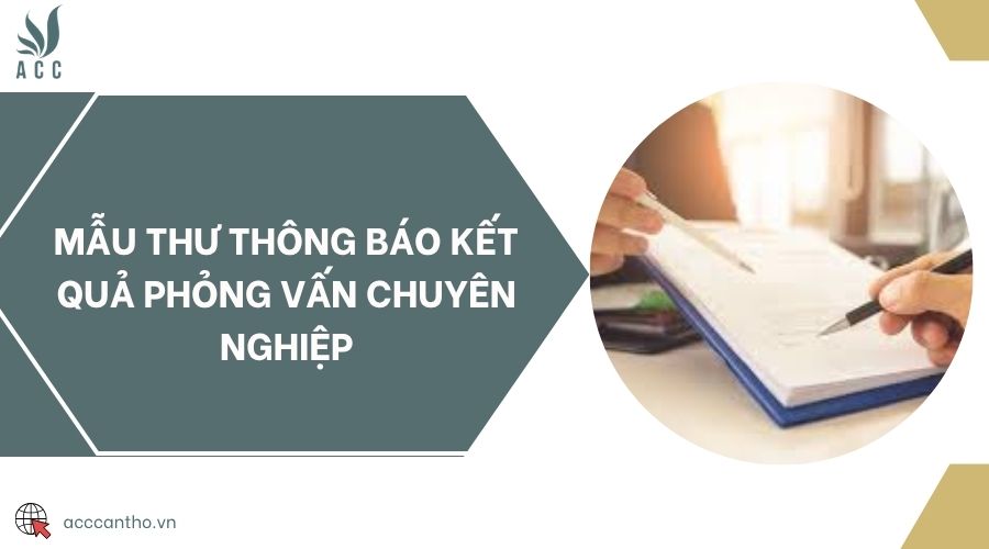 Mẫu thư thông báo kết quả phỏng vấn chuyên nghiệp