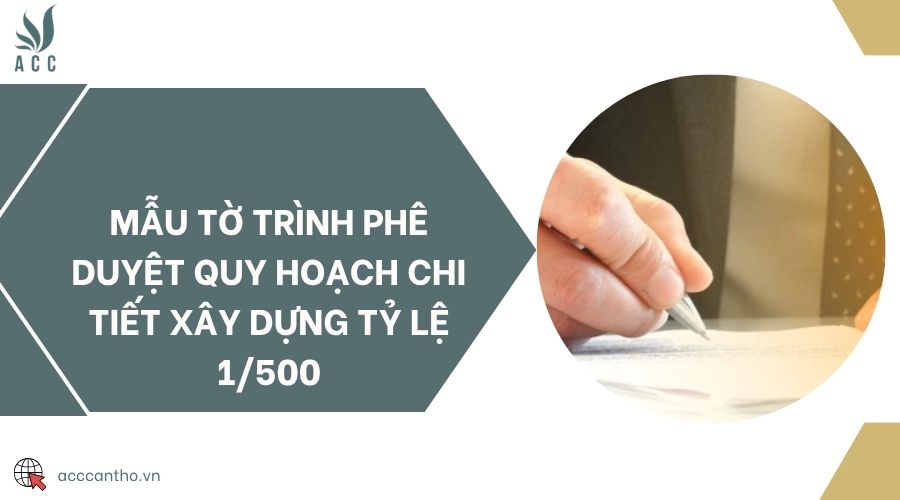 Mẫu tờ trình phê duyệt quy hoạch chi tiết xây dựng tỷ lệ 1/500
