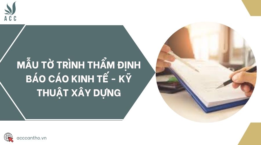 Mẫu tờ trình thẩm định báo cáo kinh tế - kỹ thuật xây dựng
