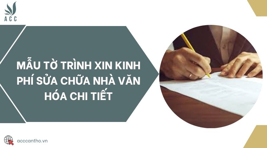 Mẫu tờ trình xin kinh phí sửa chữa nhà văn hóa chi tiết