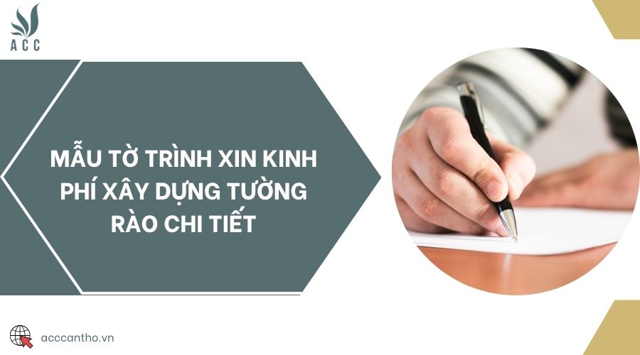 Mẫu tờ trình xin kinh phí xây dựng tường rào chi tiết
