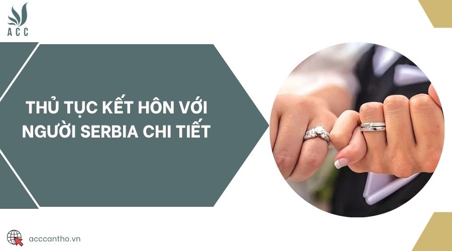 Thủ tục kết hôn với người Serbia chi tiết