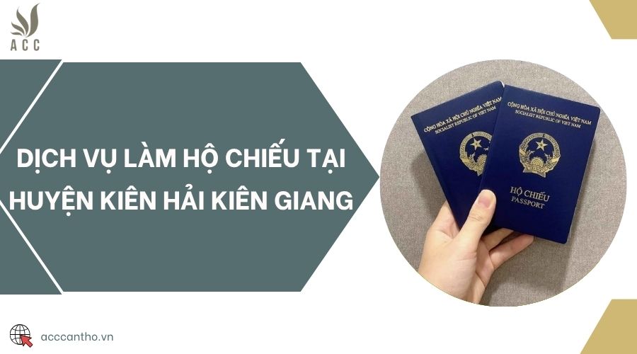Dịch vụ làm hộ chiếu tại huyện Kiên Hải Kiên Giang