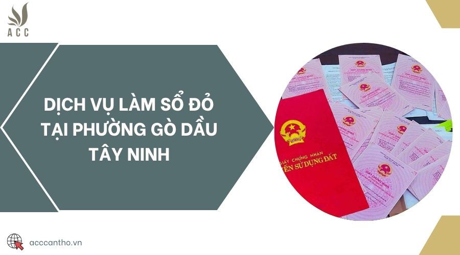 Dịch vụ làm sổ đỏ tại phường Gò Dầu Tây Ninh