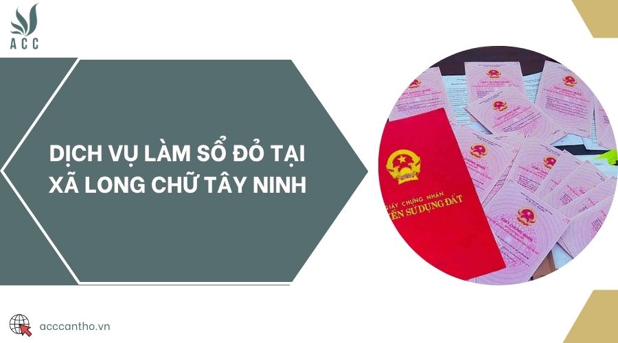 Dịch vụ làm sổ đỏ tại xã Long Chữ Tây Ninh