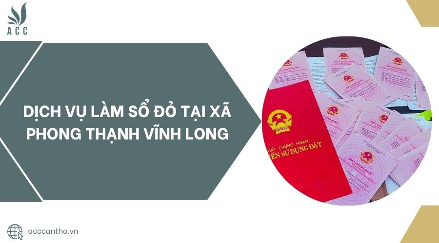 Dịch vụ làm sổ đỏ tại xã Phong Thạnh Vĩnh Long