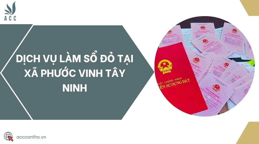 Dịch vụ làm sổ đỏ tại xã Phước Vinh Tây Ninh
