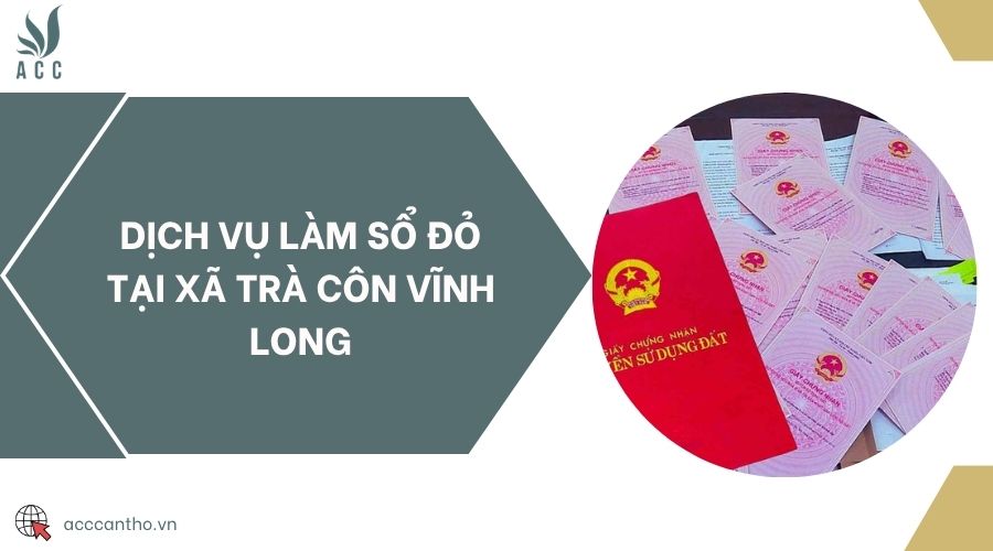 Dịch vụ làm sổ đỏ tại xã Trà Côn Vĩnh Long