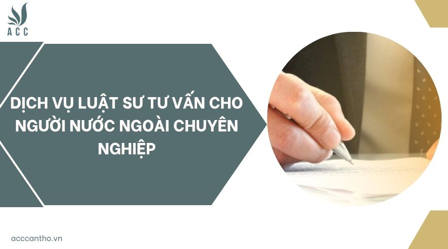 Dịch vụ luật sư tư vấn cho người nước ngoài
