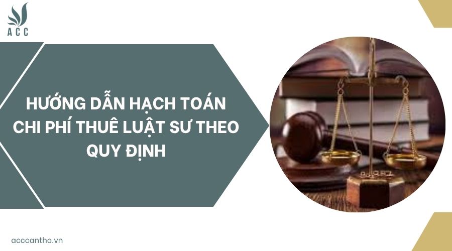 Hướng dẫn hạch toán chi phí thuê luật sư theo quy định