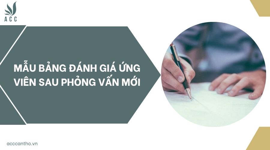Mẫu bảng đánh giá ứng viên sau phỏng vấn mới