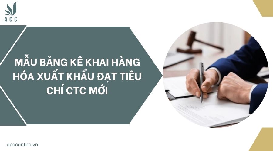 Mẫu bảng kê khai hàng hóa xuất khẩu đạt tiêu chí CTC mới