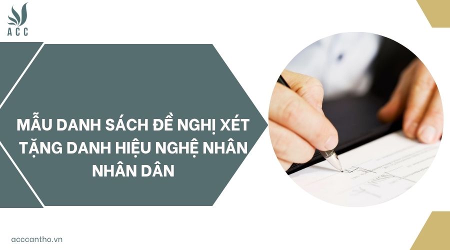 Mẫu danh sách đề nghị xét tặng danh hiệu Nghệ nhân nhân dân
