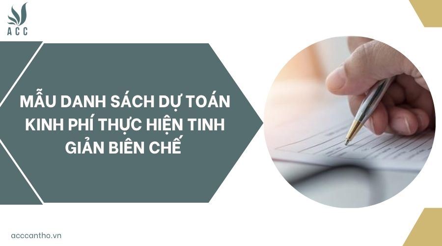 Mẫu danh sách dự toán kinh phí thực hiện tinh giản biên chế