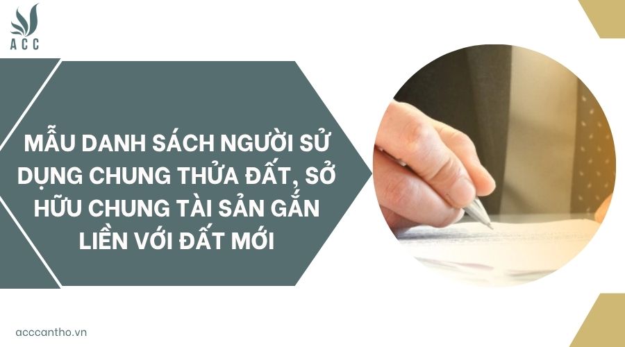 Mẫu danh sách người sử dụng chung thửa đất, sở hữu chung tài sản gắn liền với đất mới