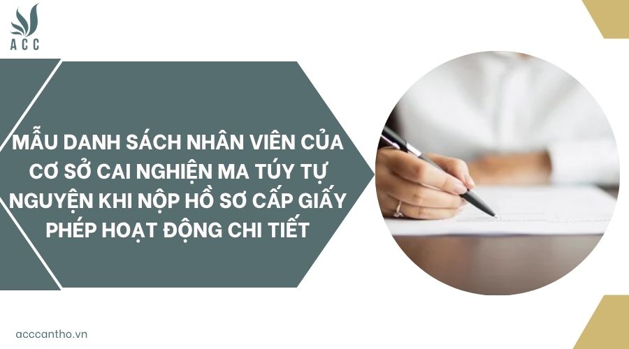 Mẫu danh sách nhân viên của cơ sở cai nghiện ma túy tự nguyện khi nộp hồ sơ cấp giấy phép hoạt động chi tiết