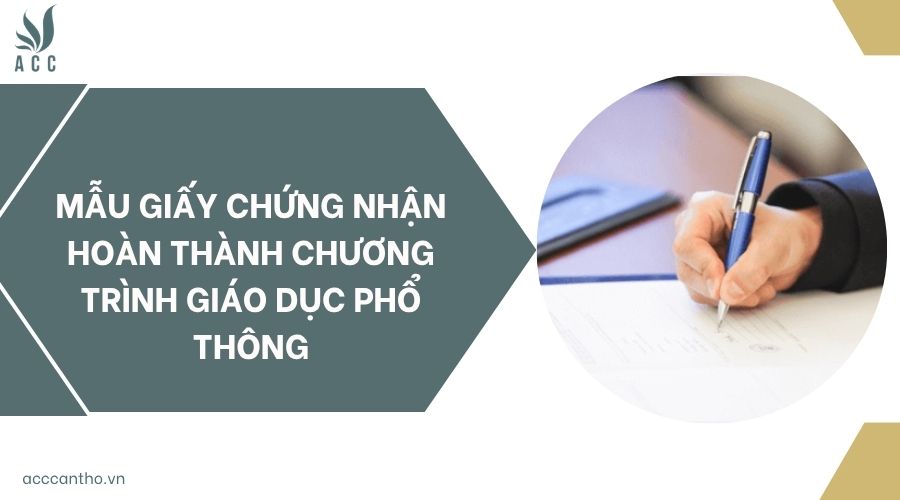 Mẫu giấy chứng nhận hoàn thành chương trình giáo dục phổ thông