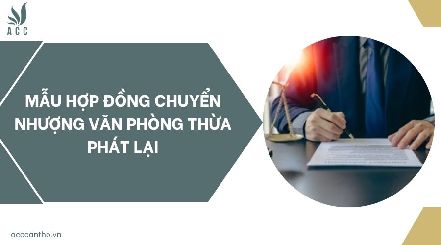 Mẫu hợp đồng chuyển nhượng Văn phòng Thừa phát lại