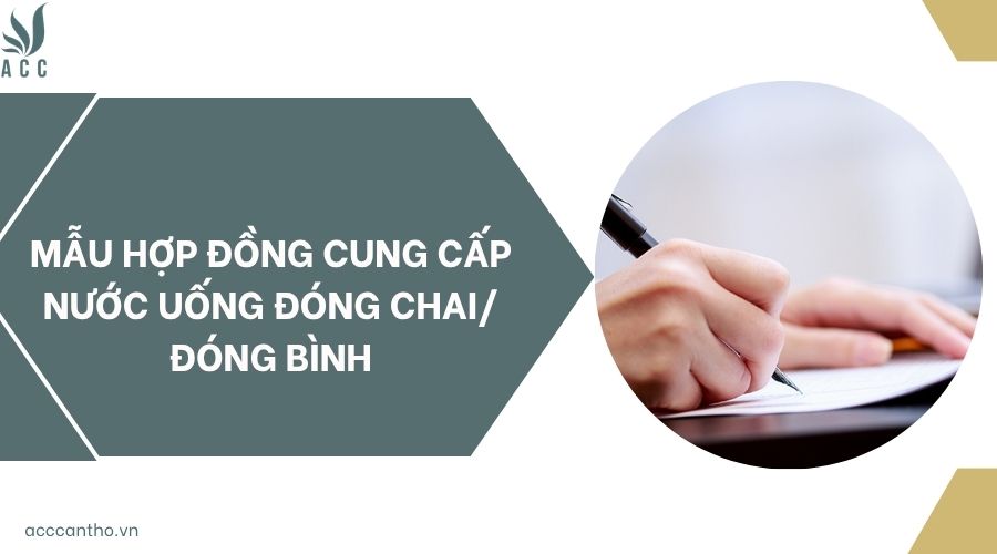 Mẫu hợp đồng cung cấp nước uống đóng chai/đóng bình
