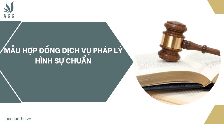 Mẫu hợp đồng dịch vụ pháp lý hình sự chuẩn