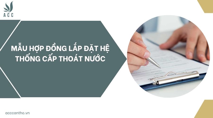 Mẫu hợp đồng lắp đặt hệ thống cấp thoát nước
