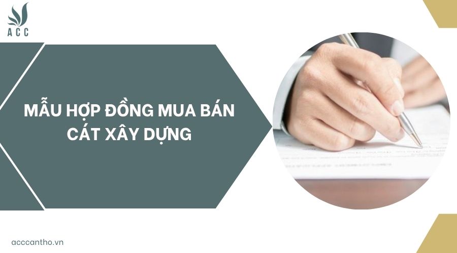 Mẫu hợp đồng mua bán cát xây dựng